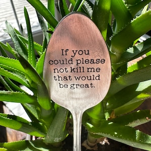 please dont kill me,plant gift, garden marker,friend gift, garden gift, funny plant gift,spoon garden marker, engraved spoon