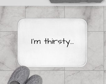 SHOWER MATS, COOL Bath Mat, Non Slip Bath Mat, Funny Vibes I Am Thirsty Printed Trending Toilet Eco Friendly Mat for Gift