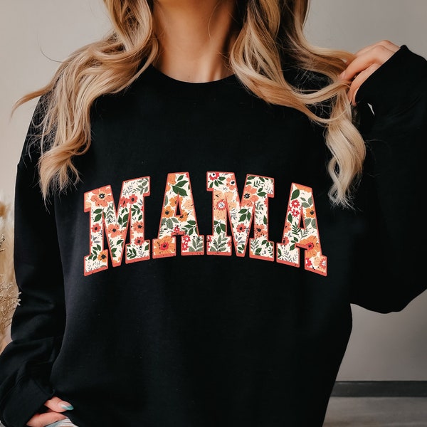 Floral Mama Sweatshirt , Cute Mom Sweatshirt, Mother's Day Gift, Mommy Shirt, New Mom Gift, Gift for Mother, Mama Sweatshirt