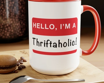 Hello, I'm a Thriftaholic Mug, Two-Tone Coffee Mug, Large 15oz Tea, Coffee, Hot Cocoa Mug, Thrift Store Lover, Reseller Gift