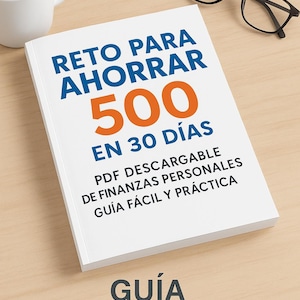 Reto Ahorrar 500 en 30 Días - PDF Finanzas Personales, Ebook Descargable y Guía de Ahorro Fácil