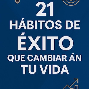 21 Hábitos de Éxito Ebook Motivacional PDF – Crecimiento Personal, Desarrollo, Autoayuda y Superación Diaria