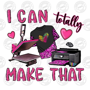 I can totally make that png sublimation design, small business png, business girl png, boss babe png, Instant Download
