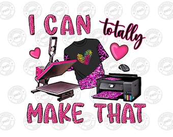 May include: A graphic featuring a pink heat press, a black printer, and a black t-shirt with a leopard print heart design. The text "I CAN totally MAKE THAT" is in pink, with a leopard print pattern.