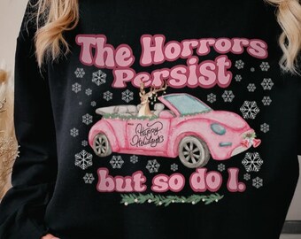 Angst Kersttrui De verschrikkingen blijven bestaan, maar ik ook Dwaze kersttrui Kerstfeest Kerst Crewneck Sweatshirt Geestelijke gezondheid Kerst Roze