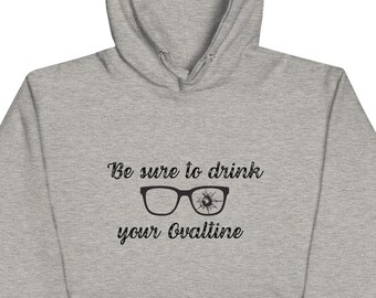 Be Sure To Drink Your Ovaltine Unisex Hoodie
