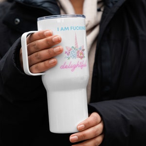 I Am F***ing Delightful Travel Mug
