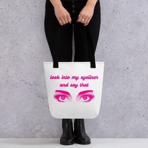 Look Into My Eyeliner and Say That Tote Bag