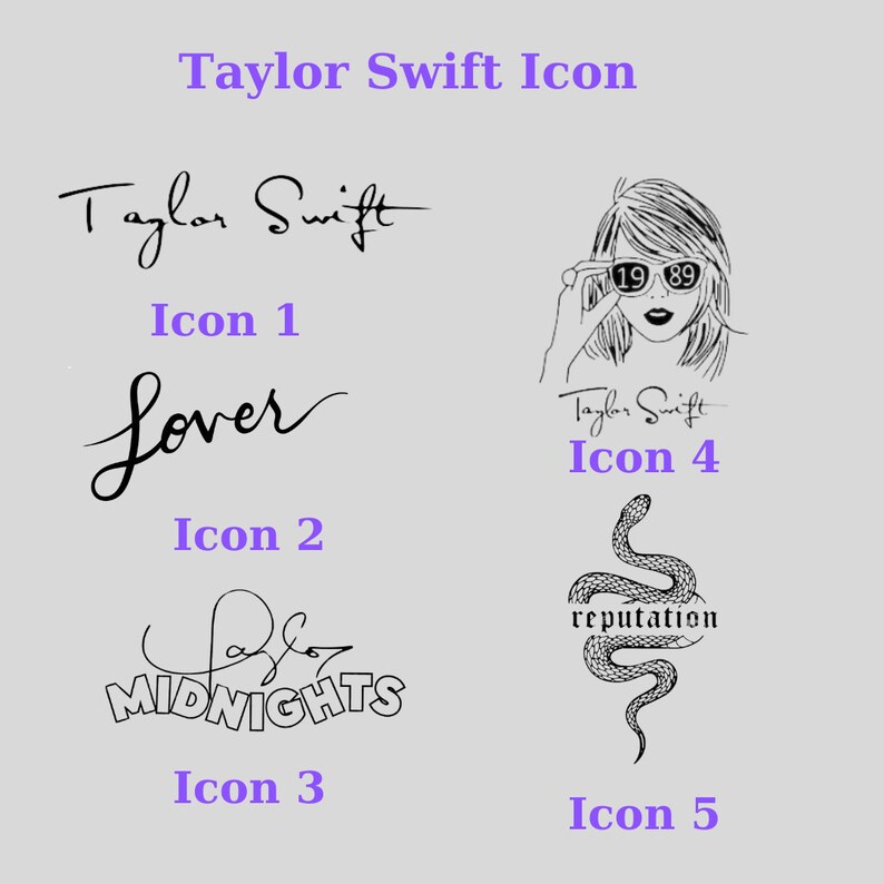 May include: Five black and white illustrations of Taylor Swift album covers. The first image is her signature. The second image is the word "Lover" in cursive. The third image is the word "MIDNIGHTS" in a stylized font. The fourth image is a drawing of Taylor Swift wearing sunglasses with the number "1989" on them. The fifth image is a snake with the word "reputation" written below it.