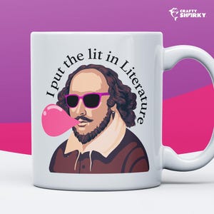 I Put The Lit In Literature Mug, William Shakespeare, Gifts, English Student, Teacher, Book Lover, Theatre, Drama, Romeo And Juliet, Macbeth