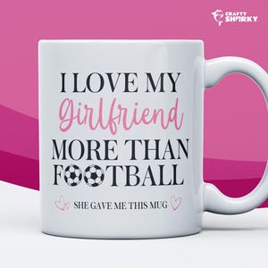 I Love My Girlfriend More Than Football Mug, Funny Valentine&#39;s Gift For Him, Birthday Present For Boyfriend, Cute Couple Novelty Mug