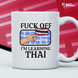 Fuck Off I’m Learning Thai Mug – Rude Language Student Gift, Funny Polyglot Coffee Cup, Do Not Disturb Thai Learner Mug