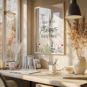 Serene Watercolor Flower Print, Journey Quote This Was Always Your Path, Workspace Whimsical Quote Art, Work From Home Mom Office Wall Art