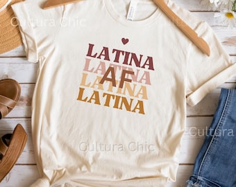 Latina AF T-Shirt, Latina Feminist Shirt, Mexicana Shirt, Chicana T Shirt, Gift for Mom Gift for Latina Friend, Latina Pride Statement