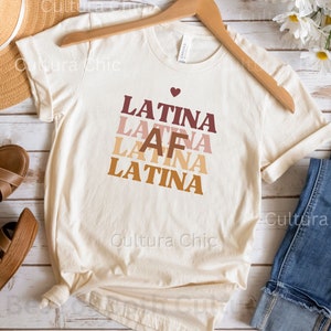 Latina AF T-Shirt, Latina Feminist Shirt, Mexicana Shirt, Chicana T Shirt, Gift for Mom Gift for Latina Friend, Latina Pride Statement
