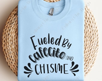 Fueled By Cafecito and Chisme Sweatshirt, Cafecito y Chisme Shirt, Coffee Lover Sweatshirt, Spanglish Sweatshirt. Cafecito Lover Tee, Gift