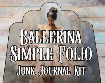 May include: A wooden sign featuring a ballerina painting, with the text "Ballerina Simple Folio Junk Journal Kit". The sign has a decorative shape and is set against a light blue and white wooden background.
