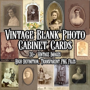 May include: A collection of vintage cabinet cards featuring sepia-toned portraits of individuals and children in ornate frames. The text reads VINTAGE BLANK PHOTO CABINET CARDS, 30+ Vintage Images, and HIGH DEFINITION, TRANSPARENT PNG FILES.