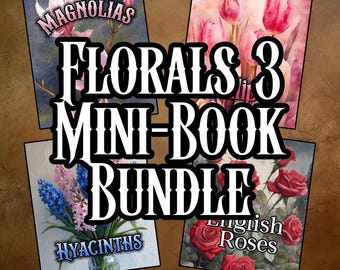 May include: A digital bundle of four mini-books featuring floral illustrations. The text reads Florals 3 Mini-Book Bundle, Magnolias, Hyacinths, and English Roses. The images display pink magnolias, pink tulips, blue and pink hyacinths, and red roses.