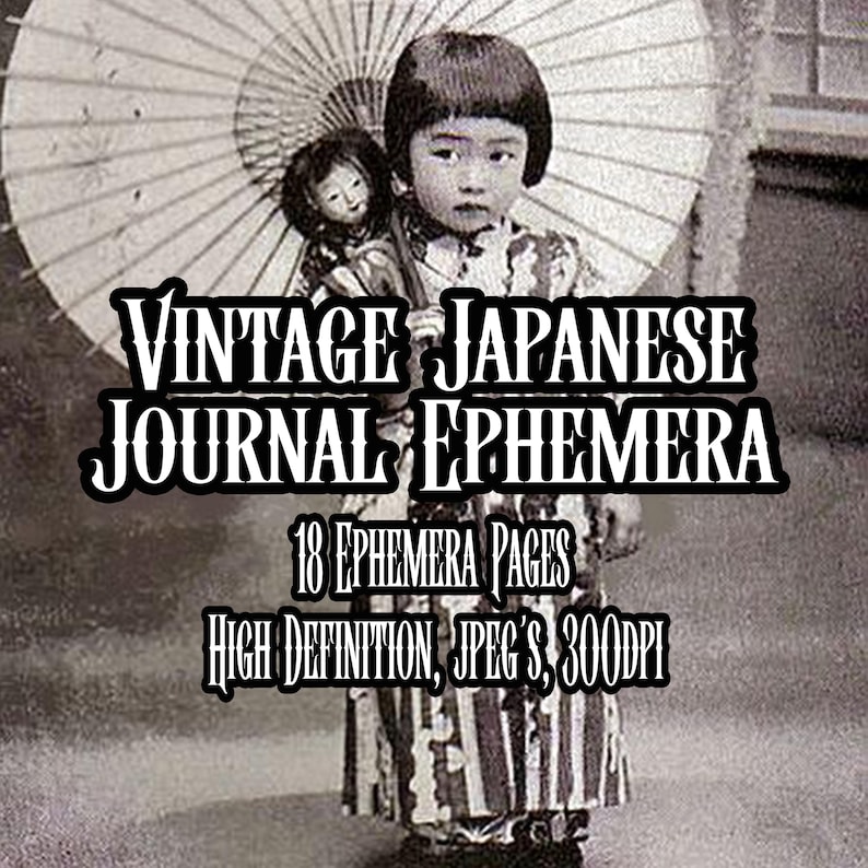 May include: Black and white photo of a young girl holding a doll and an umbrella. The image is titled "Vintage Japanese Journal Ephemera" and includes the text "18 Ephemera Pages High Definition, JPEG's 300dpi".