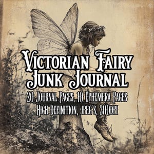 May include: A sepia-toned image of a fairy with butterfly wings, advertising a "VICTORIAN FAIRY JUNK JOURNAL". The text indicates the journal includes 20 pages, 10 ephemera pages, and is high definition, JPEG format, at 300DPI.