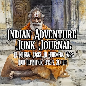 May include: A digital junk journal with an Indian theme. The cover features a watercolour painting of a man sitting in a meditative pose. The title "INDIAN ADVENTURE JUNK JOURNAL" is written in a bold, decorative font. The text below the title reads "10 JOURNAL PAGES, 10 EPHEMERA PAGES HIGH DEFINITION, JPEG'S, 300DPI".