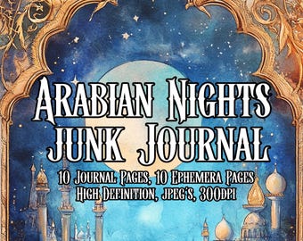 May include: A digital printable junk journal kit with a watercolor illustration of a moonlit cityscape with minarets and a crescent moon. The text "ARABIAN NIGHTS JUNK JOURNAL" is in a bold, black font. The text "10 JOURNAL PAGES, 10 EPHEMERA PAGES HIGH DEFINITION, JPEG'S, 300DPI" is in a smaller font.