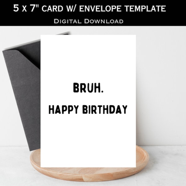 Bruh Birthday Card | Funny Birthday Card | Bruh Happy Birthday | Minimalist Black and White | Blank Card | Instant Download | Printable