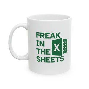 Freak in the Sheets Excel Mug, Funny Accountant Gift, Funny Excel Mug, Funny Accountant Mug, Excel Humor, Finance Bro Gift, Data Analyst Mug