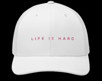 Life is Hard Trucker Hat