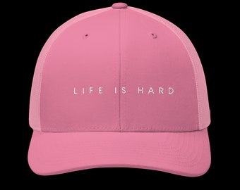 Life is Hard Trucker Hat