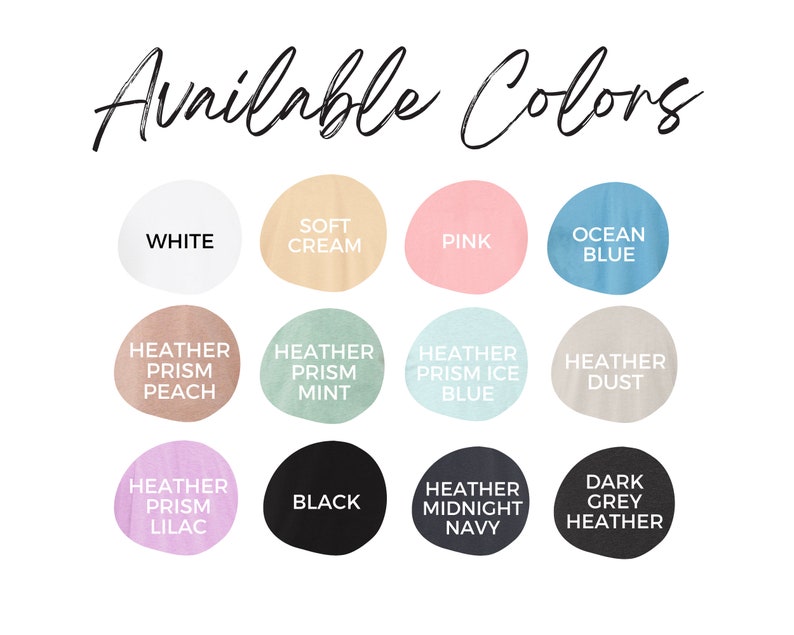 May include: Image displaying a color chart with the text "Available Colors" in a handwritten font. The chart features twelve color swatches labeled: White, Soft Cream, Pink, Ocean Blue, Heather Prism Peach, Heather Prism Mint, Heather Prism Ice Blue, Heather Dust, Heather Prism Lilac, Black, Heather Midnight Navy, and Dark Grey Heather.