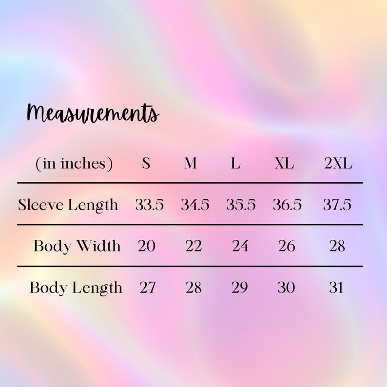 May include: Measurements chart for a garment, with sleeve length, body width, and body length measurements in inches. Sizes range from S to 2XL. The background has a soft, colorful gradient.