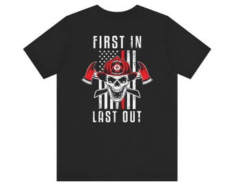 First In Last Out - JTFRS - Fire Fighter Tee