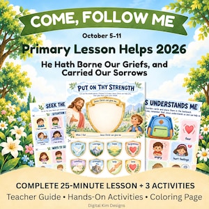 Könnte beinhalten: Ein digitales Lehrmaterial mit dem Titel Come, Follow Me October 5-11 Primary Lesson Helps 2026 He Hath Borne Our Griefs, and Carried Our Sorrows. Es enthält drei Arbeitsblätter mit Illustrationen von Jesus, Kindern, Schilden und einem Rucksack.