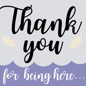 May include: A light purple background with a white cloud-like shape at the bottom. The text "Thank you for being here..." is written in white cursive font on the purple background.