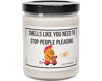 Smells Like You Need To Stop People Pleasing | Scented Soy Candle, 9oz | Funny Candle | Funny Gifts | Adult Humor