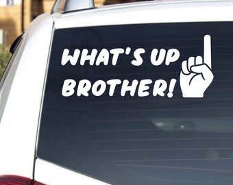What's Up Brother Decal Vinyl Sticker - Cars, Windows, Bumpers, Laptops, Etc.