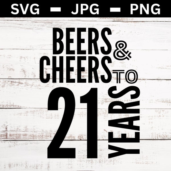 Beers and Cheers to 21 Years svg hapy 21st birthday Wall Art png celebration jpg Drink Design T-Shirt Mug Brewery Decor Printable party sign