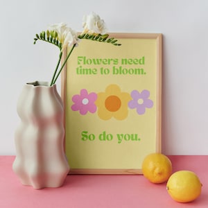Flowers Need Time to Bloom printable wall art, preppy style poster, home office decor, motivational quotes print