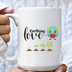 Earthing Love Coffee Mug, Earth Day Cup, Save the Planet Mug, Environmental gifts, Coffee Mug, Environmental Mug, Nature Lover Coffee Mug