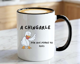 Funny Spanish Mug A Chingarle Por Que Pobre Ya Eres Funny Latino Mug Gift Sarcastic Coffee Cup Mexican Humor Gift Idea