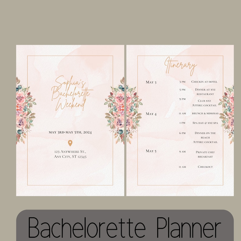 May include: A pink and white watercolor background with floral accents. The text "Sophia's Bachelorette Weekend" is written in gold script. The date "MAY 3RD-MAY 5TH, 2024" is written in black text. The address "123 ANYWHERE ST., ANY CITY, ST 12345" is written in black text. A gold pin icon is next to the address. The text "Itinerary" is written in gold script. The dates "MAY 3", "MAY 4", and "MAY 5" are written in black text. The times and activities for each day are listed below the dates.