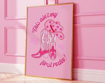 This ain't my first rodeo Pink Cowgirl Western Themed Print, Cowboy Boot Print, Pink Cowgirl, Pink Cowboy Hat, Retro Wall Art, Cowgirl Pink