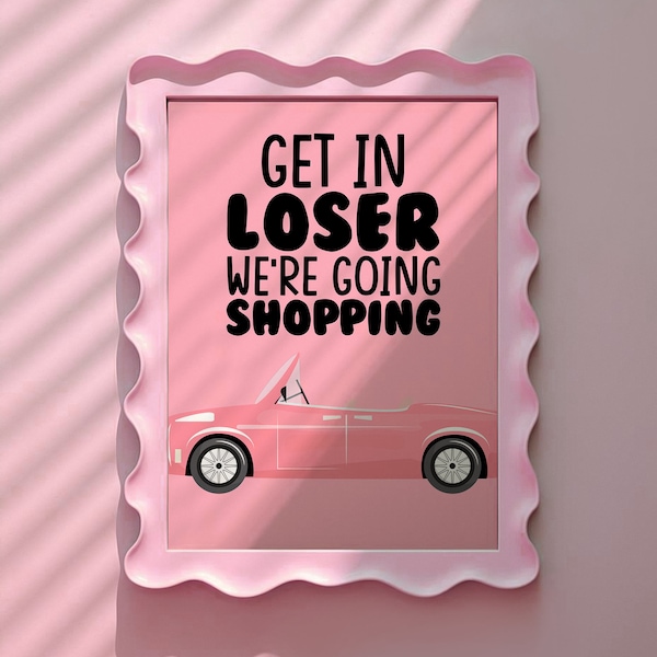 Get In Losers We Re Going Shopping Get in Loser - Etsy