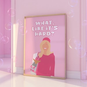 What Like It's Hard, Legally Blonde Quote, Elle Woods, Film Movie, 90s pink print, A3, A4, Pink Room Decor, Gift, Feminist, Empower Women