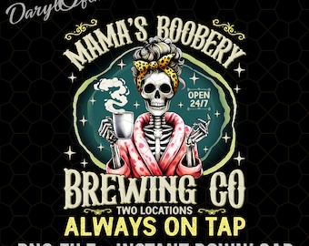 Mama&#39;s Boobery Always On Tap Png, Brewing Co Png, Mom life Png, Breastfeeding Png, Skeleton Mama, New Mom Png, Mother&#39;s Day Png, Funny Mom