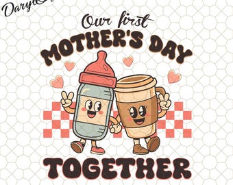Our First Mother&#39;s Day Together Png, Mother&#39;s Day Png, Retro Mama Png, Baby Mothers Day Png, Mom And Baby Png, Mom Life Png