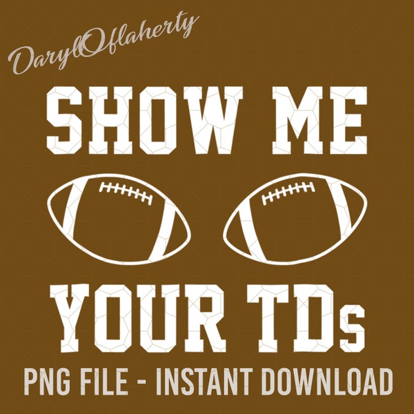 Show Me Your TDs Funny Fantasy Football Png, Retro Football Design, Fantasy Football Png,American Football Png, Football Season Png