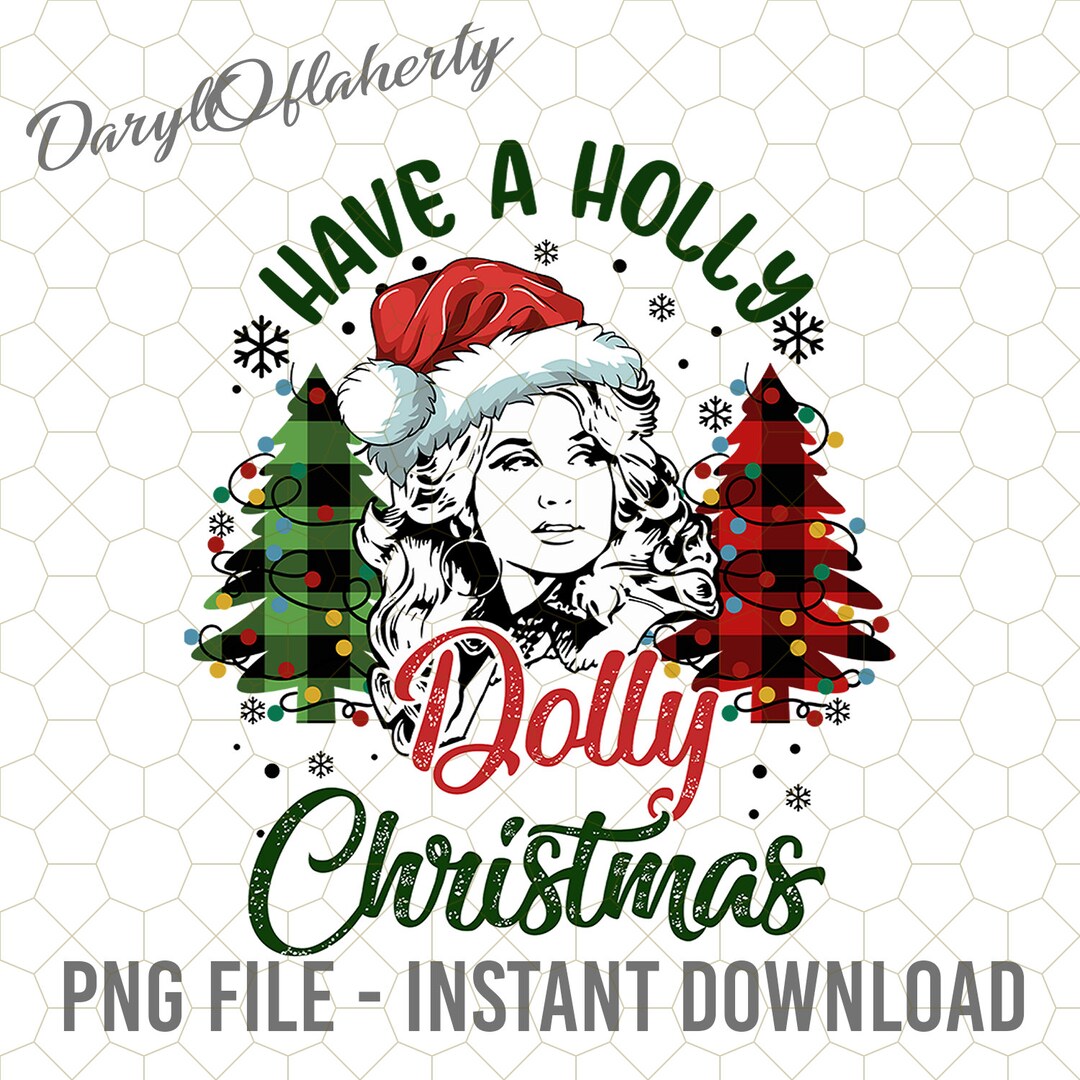 Have A Holly Dolly Christmas Png, Merry Christmas 2023, Country Music Lover, Christmas Gifts